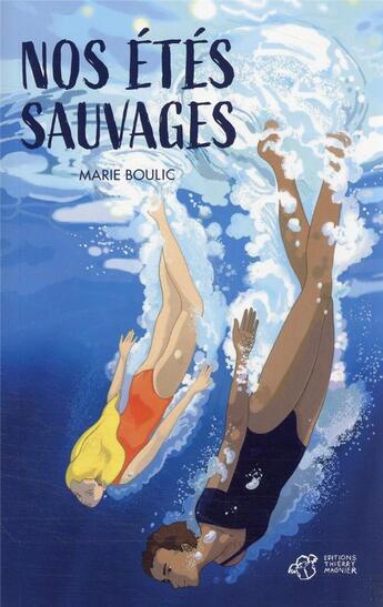 Couverture du livre « Nos étés sauvages » de Lisa Zordan et Marie Boulic aux éditions Thierry Magnier