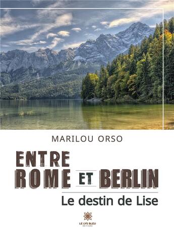 Couverture du livre « Entre Rome et Berlin : Le destin de Lise » de Bonnefous Marie-Line aux éditions Le Lys Bleu