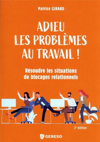 Couverture du livre « Adieu les problèmes au travail ! (2e édition) » de Patrice Girard aux éditions Gereso