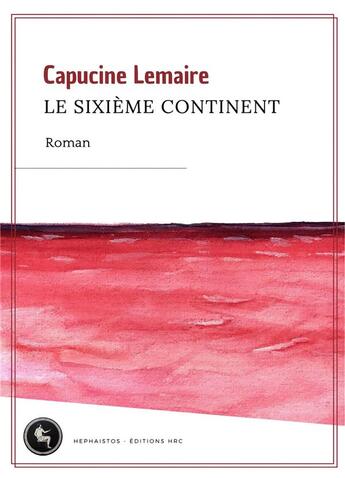 Couverture du livre « Le sixième continent » de Capucine Lemaire aux éditions Librinova