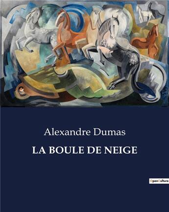 Couverture du livre « LA BOULE DE NEIGE » de Alexandre Dumas aux éditions Culturea