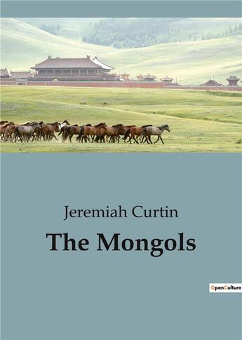 Couverture du livre « The Mongols » de Jeremiah Curtin aux éditions Shs Editions