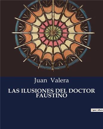 Couverture du livre « LAS ILUSIONES DEL DOCTOR FAUSTINO » de Juan Valera aux éditions Culturea