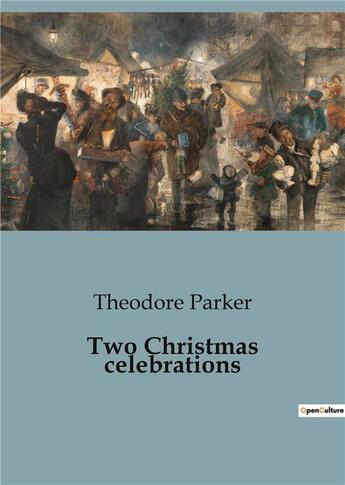 Couverture du livre « Two Christmas celebrations » de Parker Theodore aux éditions Culturea