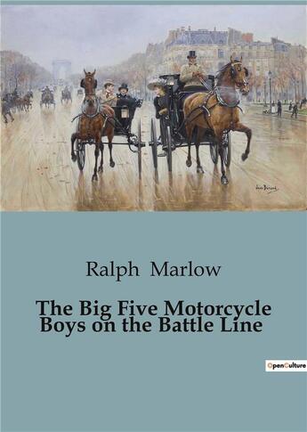 Couverture du livre « The Big Five Motorcycle Boys on the Battle Line » de Ralph Marlow aux éditions Culturea