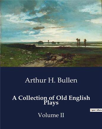 Couverture du livre « A collection of old english plays - volume ii » de Bullen Arthur H. aux éditions Culturea