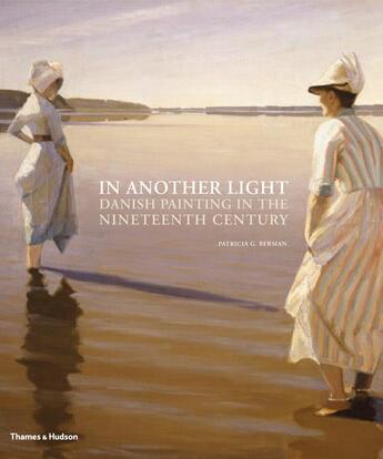 Couverture du livre « In another light - danish painting in the nineteenth century (hardback) » de Berman Patricia aux éditions Thames & Hudson