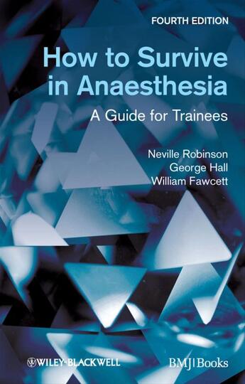 Couverture du livre « How to Survive in Anaesthesia » de William Fawcett et George M. Hall et Neville Robinson aux éditions Bmj Books