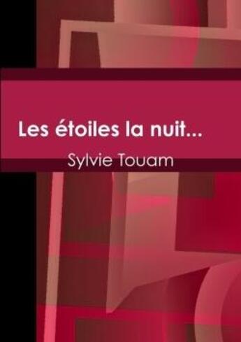 Couverture du livre « Les etoiles la nuit... » de Touam Sylvie aux éditions Lulu