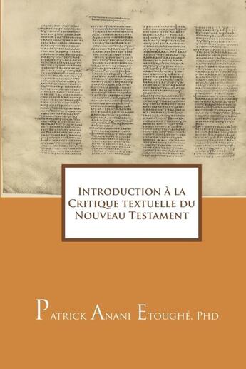 Couverture du livre « Introduction à la critique textuelle du Nouveau Testament » de Patrick Anani Etoughe aux éditions Lulu