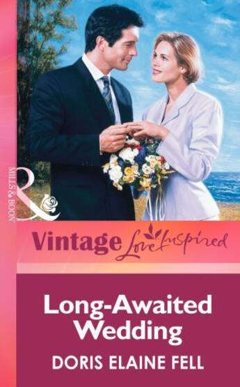 Couverture du livre « Long-Awaited Wedding (Mills & boon Vintage Love Inspired) » de Fell Doris Elaine aux éditions Mills & Boon Series