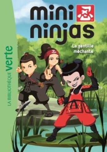 Couverture du livre « Mini-Ninjas t.5 ; la gentille méchante » de  aux éditions Hachette Jeunesse