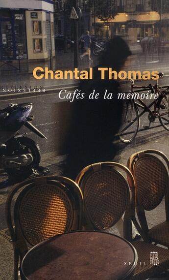 Couverture du livre « Cafés de la mémoire » de Chantal Thomas aux éditions Seuil