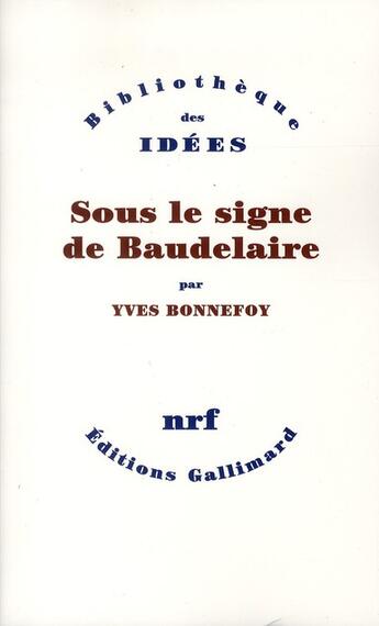 Couverture du livre « Sous le signe de Baudelaire » de Yves Bonnefoy aux éditions Gallimard