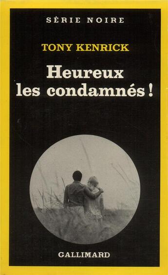 Couverture du livre « Heureux les condamnés ! » de Tony Kenrick aux éditions Gallimard