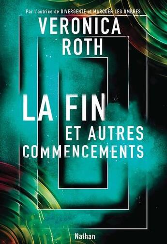 Couverture du livre « La fin et autres commencements » de Veronica Roth et Ashley Mackenzie aux éditions Nathan