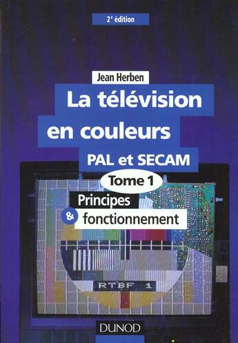 Couverture du livre « La Television En Couleurs Pal E Secam T.1 » de Jean Herben aux éditions Dunod