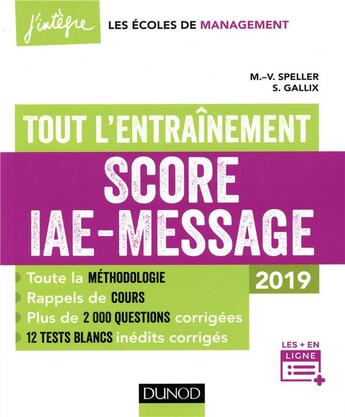 Couverture du livre « Score IAE-message - tout l'entraînement - 12 tests blancs inédits - 2000 questions corrigée (édition 2019) » de Marie-Virginie Speller aux éditions Dunod