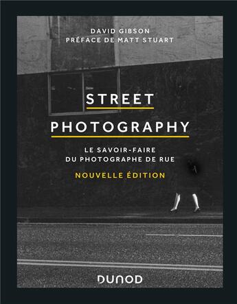 Couverture du livre « Street photography : le savoir-faire du photographe de rue (2e édition) » de David Gibson aux éditions Dunod