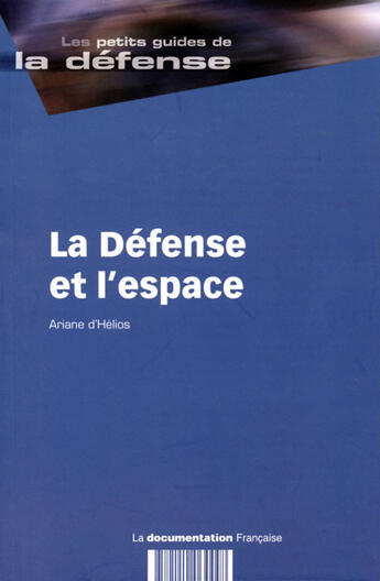 Couverture du livre « La défense et l'espace » de Ariane D' Helios aux éditions Documentation Francaise