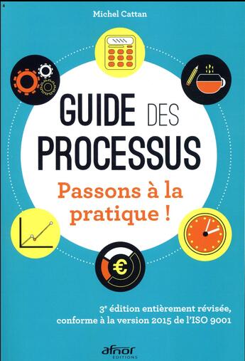 Couverture du livre « Guide des processus ; passons à la pratique ! (3e édition) » de Michel Cattan aux éditions Afnor