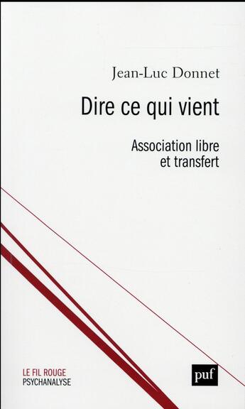 Couverture du livre « Dire ce qui vient ; association libre et transfert » de Jean-Luc Donnet aux éditions Puf