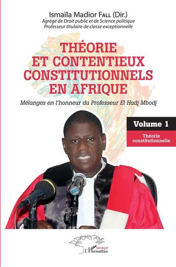 Couverture du livre « Théorie et contentieux constitutionnels en Afrique t.1 : mélanges en l'honneur du professeur El Hadj Mbodj » de Ismaila Madior Fall aux éditions L'harmattan