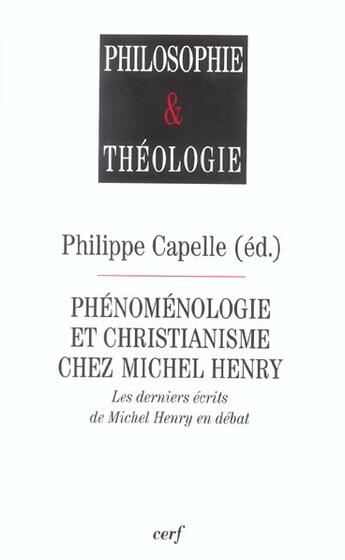 Couverture du livre « Phenomenologie et christianisme chez michel henry » de Capelle-Dumont Phili aux éditions Cerf