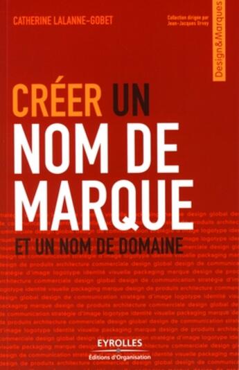 Couverture du livre « Créer un nom de marque et un nom de domaine » de Lalanne-Gobet C aux éditions Organisation