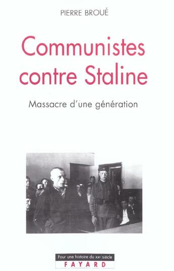 Couverture du livre « Communistes contre Staline : Massacre d'une génération » de Pierre Broué aux éditions Fayard