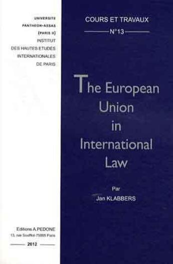 Couverture du livre « The european union in international law » de Jan Klabbers aux éditions Pedone