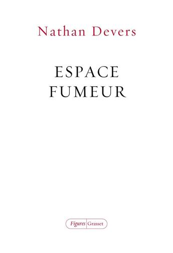 Couverture du livre « Espace fumeur » de Nathan Devers aux éditions Grasset