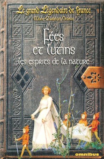 Couverture du livre « Fées et lutins, les esprits de la nature » de Delmas M-C. aux éditions Omnibus