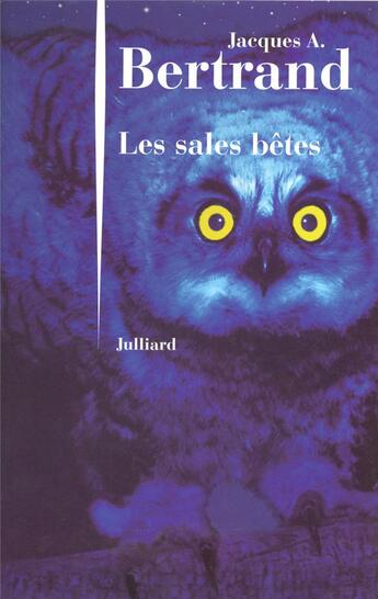 Couverture du livre « Les sales bêtes » de Jacques Andre Bertrand aux éditions Julliard