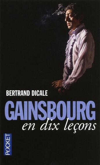 Couverture du livre « Gainsbourg en dix leçons » de Bertrand Dicale aux éditions Pocket