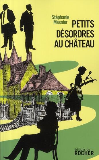 Couverture du livre « Petits désordres au château » de Stephanie Mesnier aux éditions Rocher