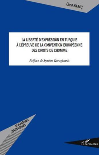 Couverture du livre « La liberté d'expression en Turquie à l'épreuve de la convention européenne des droits de l'homme » de Umit Kilinc aux éditions L'harmattan