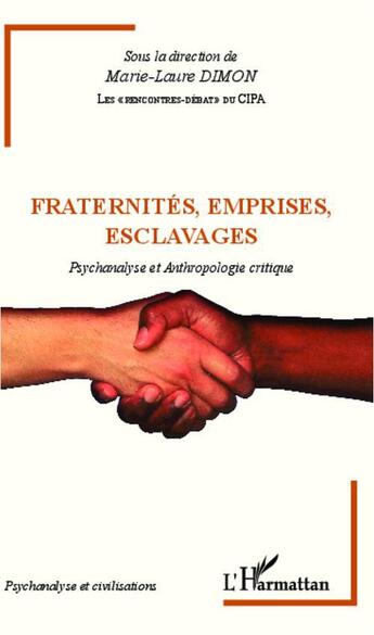 Couverture du livre « Fraternités, emprises, esclavages ; psychanalyse et anthropologie critique » de Marie-Laure Dimon aux éditions L'harmattan