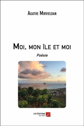Couverture du livre « Moi, mon île et moi » de Agathe Mirvieldan aux éditions Editions Du Net
