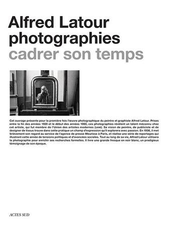 Couverture du livre « Alfred Latour, photographies ; cadrer son temps » de  aux éditions Actes Sud