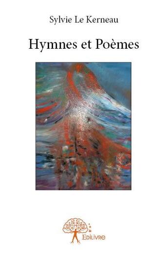 Couverture du livre « Hymnes et poèmes » de Sylvie Le Kerneau aux éditions Edilivre