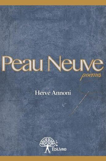 Couverture du livre « Peau neuve - poemes » de Annoni Herve aux éditions Edilivre