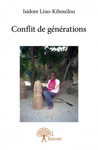 Couverture du livre « Conflit de générations » de Isidore Lino-Kibouilou aux éditions Edilivre