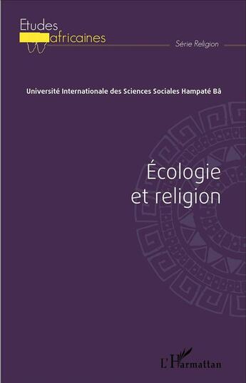 Couverture du livre « Écologie et religion ; actes du colloque du 1er, 2 et 3 septembre 2011 » de  aux éditions L'harmattan