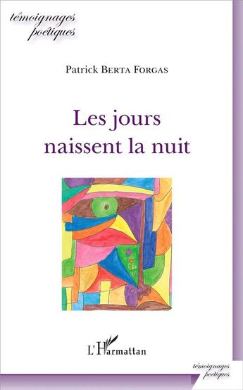 Couverture du livre « Les jours naissent la nuit » de Patrick Berta Forgas aux éditions L'harmattan