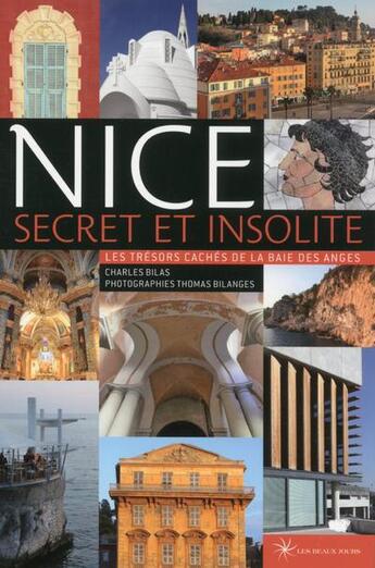 Couverture du livre « Nice ; les trésors cachés de la baie des anges (édition 2018) » de Charles Bilas aux éditions Les Beaux Jours