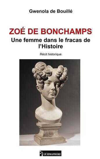 Couverture du livre « Zoé de Bonchamps ; une femme dans le fracas de l'histoire » de Gwenola De Bouille aux éditions Le Semaphore