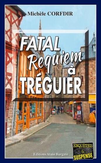 Couverture du livre « Fatal requiem à Tréguier » de Michele Corfdir aux éditions Bargain