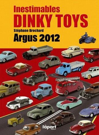 Couverture du livre « Inestimables dinky toys, argus 2012 » de Stephane Brochard aux éditions L'a Part Buissonniere