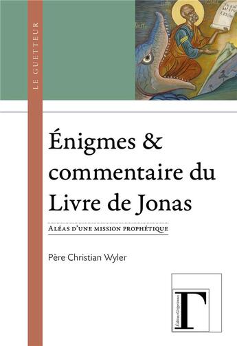 Couverture du livre « Énigmes & commentaire du livre de Jonas : aléas d'une mission prophétique » de Francois Wyler aux éditions Gregoriennes